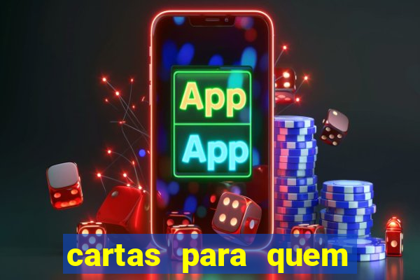 cartas para quem vai passar pelo encontro com deus